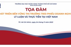 Tọa đàm Phát triển bền vững thị trường trái phiếu doanh nghiệp Lý luận và thực tiễn tại Việt Nam